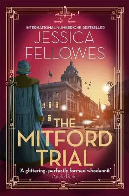 The Mitford Trial: Unity Mitford and the killing on the cruise ship Jessica Fellowes Little, Brown Paperback / softback 2021