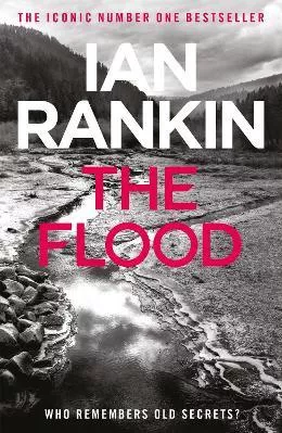 The Flood: From the iconic #1 bestselling author of A SONG FOR THE DARK TIMES Ian Rankin Orion (an Imprint of The Orion Publishing Group Ltd ) Paperback / softback