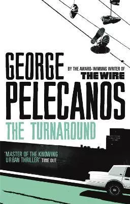 The Turnaround: From Co-Creator of Hit HBO Show 'We Own This City' George Pelecanos Orion (an Imprint of The Orion Publishing Group Ltd ) 2009 Paperback / softback