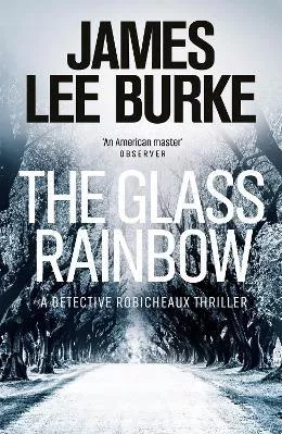 The Glass Rainbow James Lee Burke Orion (an Imprint of The Orion Publishing Group Ltd ) Paperback / softback