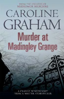 Murder at Madingley Grange: A gripping murder mystery from the creator of the Midsomer Murders series Caroline Graham Headline Book Publishing 2009 Paperback / softback