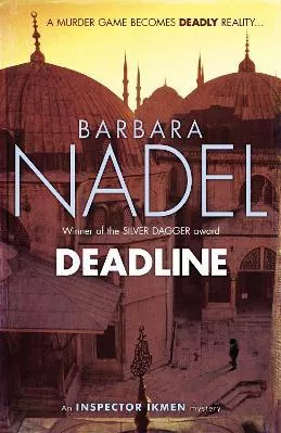 Deadline (Inspector Ikmen Mystery 15): A thrilling murder mystery set in the heart of Istanbul Barbara Nadel Headline Book Publishing 2013 Paperback / softback