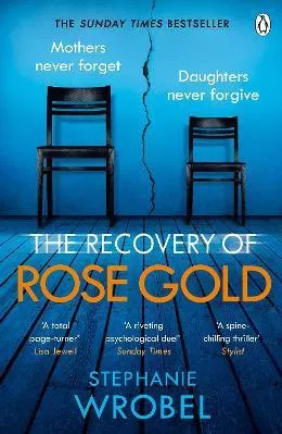 The Recovery of Rose Gold: The gripping must-read Richard &amp; Judy thriller and Sunday Times bestseller Stephanie Wrobel Penguin Books Ltd Paperback / softback