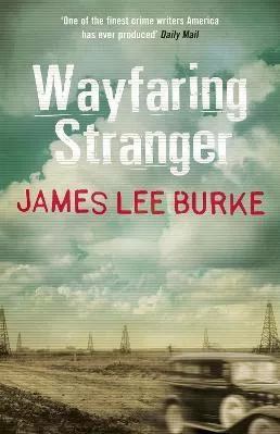 Wayfaring Stranger James Lee Burke Orion (an Imprint of The Orion Publishing Group Ltd ) 2015 Paperback / softback