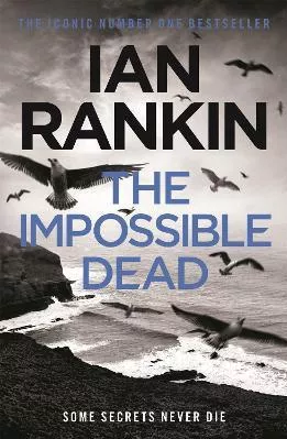 The Impossible Dead: From the iconic #1 bestselling author of A SONG FOR THE DARK TIMES Ian Rankin Orion (an Imprint of The Orion Publishing Group Ltd ) 2012 Paperback / softback