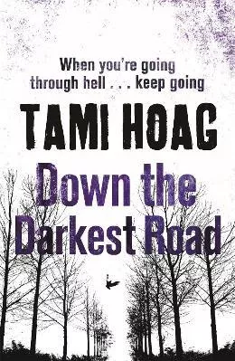Down the Darkest Road Tami Hoag Orion (an Imprint of The Orion Publishing Group Ltd ) 2012 Paperback / softback