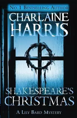 Shakespeare's Christmas: A Lily Bard Mystery Charlaine Harris Orion (an Imprint of The Orion Publishing Group Ltd ) 2013 Paperback / softback