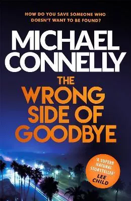 The Wrong Side of Goodbye Michael Connelly Orion (an Imprint of The Orion Publishing Group Ltd ) 2017 Paperback / softback