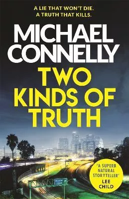 Two Kinds of Truth: A Harry Bosch Thriller Michael Connelly Orion (an Imprint of The Orion Publishing Group Ltd ) Paperback / softback