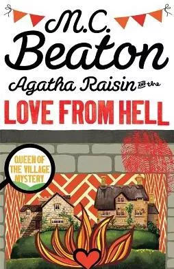 Agatha Raisin and the Love from Hell M.C. Beaton Constable 2016 Paperback / softback