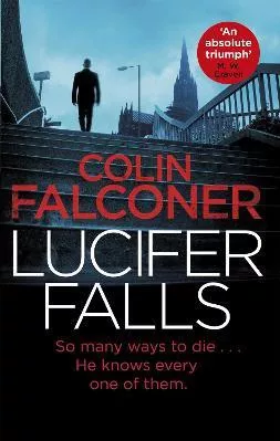 Lucifer Falls: The gripping authentic London crime thriller from the bestselling author Colin Falconer Constable 2019 Paperback / softback