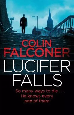 Lucifer Falls: The gripping authentic London crime thriller from the bestselling author Colin Falconer Constable 2018 Hardback