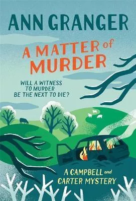 A Matter of Murder: Campbell &amp; Carter mystery 7 Ann Granger Headline Book Publishing 2020 Hardback