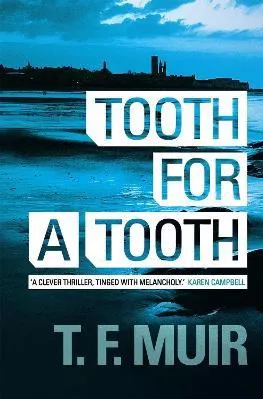 Tooth for a Tooth T.F. Muir Robinson Publishing 2012 Paperback / softback