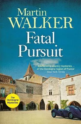 Fatal Pursuit: The Dordogne Mysteries 9 Martin Walker Quercus Publishing 2017 Paperback / softback