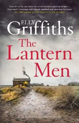 The Lantern Men: Dr Ruth Galloway Mysteries 12 Elly Griffiths Quercus Publishing 2020 Hardback
