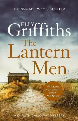 The Lantern Men: Dr Ruth Galloway Mysteries 12 Elly Griffiths Quercus Publishing Paperback / softback 2020