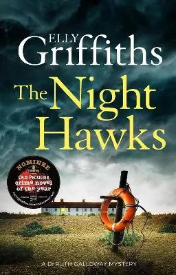 The Night Hawks: Dr Ruth Galloway Mysteries 13 Elly Griffiths Quercus Publishing 2021 Hardback