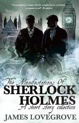 The Manifestations of Sherlock Holmes James Lovegrove Titan Books Ltd Paperback / softback