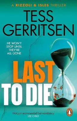 Last to Die: (Rizzoli &amp; Isles series 10) Tess Gerritsen Penguin (Transworld) Paperback / softback