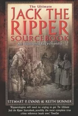 The Ultimate Jack the Ripper Sourcebook Stewart Evans Robinson Publishing Paperback / softback 2002