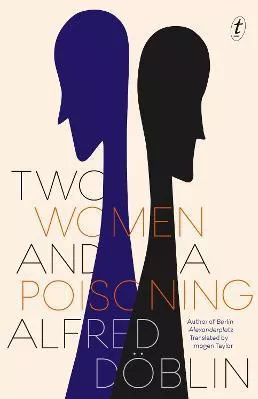 Two Women And A Poisoning Alfred Doblin The Text Publishing Company Paperback / softback