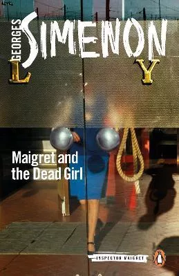 Maigret and the Dead Girl: Inspector Maigret #45 Georges Simenon Penguin Classics Paperback / softback