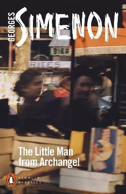 The Little Man from Archangel Georges Simenon Penguin Classics Paperback / softback