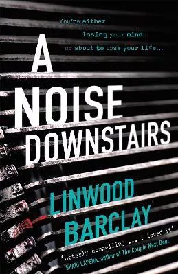 A Noise Downstairs Linwood Barclay Orion (an Imprint of The Orion Publishing Group Ltd ) 2019 Paperback / softback