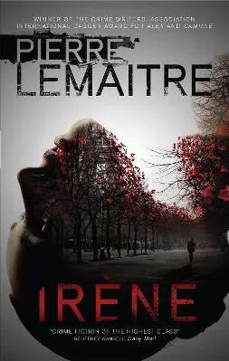 Irene: The Gripping Opening to The Paris Crime Files Pierre Lemaitre MacLehose Press 2016 Paperback / softback