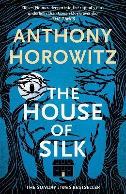 The House of Silk: The Bestselling Sherlock Holmes Novel Anthony Horowitz Orion (an Imprint of The Orion Publishing Group Ltd ) 2018 Paperback / softback