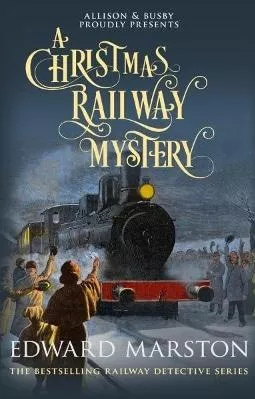 A Christmas Railway Mystery Edward Marston Allison &amp; Busby