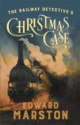 The Railway Detective's Christmas Case: The bestselling Victorian mystery series Edward Marston Allison &amp; Busby 1019