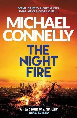 The Night Fire: A Ballard and Bosch Thriller Michael Connelly Orion (an Imprint of The Orion Publishing Group Ltd )
