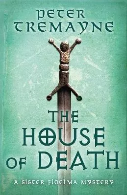 The House of Death (Sister Fidelma Mysteries Book 32) Peter Tremayne Headline Book Publishing 0614