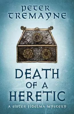 Death of a Heretic  (Sister Fidelma Mysteries Book 33) Peter Tremayne Headline Book Publishing 0712