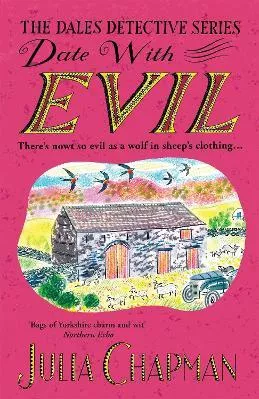 Date with Evil: A delightfully witty and charming mystery set in the Yorkshire Dales Julia Chapman Pan Books 0926