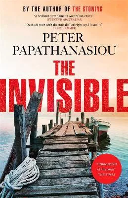 The Invisible: A Greek holiday escape becomes a dark investigation; a thrilling outback noir from the author of THE STONING Peter Papathanasiou MacLehose Press 0901