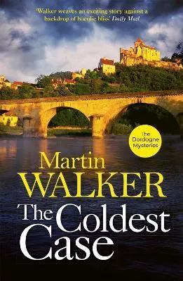 The Coldest Case: Riveting murder mystery set in rural France Martin Walker Quercus Publishing 0308