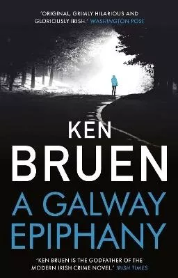A Galway Epiphany Ken Bruen Head of Zeus 0201