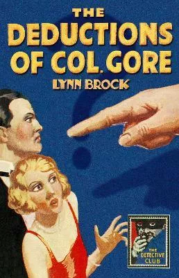 The Deductions of Colonel Gore (Detective Club Crime Classics) Lynn Brock Collins Crime Club