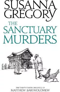 The Sanctuary Murders: The Twenty-Fourth Chronicle of Matthew Bartholomew Susanna Gregory Sphere 1006