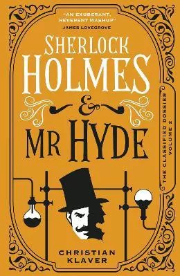 The Classified Dossier - Sherlock Holmes and Mr Hyde Christian Klaver Titan Books Ltd