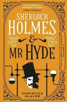 The Classified Dossier - Sherlock Holmes and Mr Hyde: Sherlock Holmes and Mr Hyde Christian Klaver Titan Books Ltd