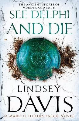 See Delphi And Die: (Marco Didius Falco: book XVII): a thrilling Roman mystery full of twists and turns from bestselling author Lindsey Davis Arrow Books Ltd