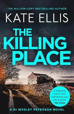 The Killing Place: Book 27 in the DI Wesley Peterson crime series Kate Ellis Piatkus Books 0730