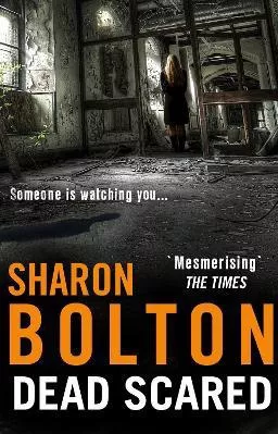Dead Scared: Richard &amp; Judy bestseller Sharon Bolton exposes a darker side to life in this shocking thriller (Lacey Flint, Book 2) Corgi Books