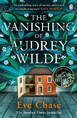 The Vanishing of Audrey Wilde: The spellbinding mystery from the Richard &amp; Judy bestselling author of The Glass House Eve Chase Penguin Books Ltd
