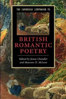 The Cambridge Companion to British Romantic Poetry Maureen N. McLane Cambridge University Press Paperback / softback