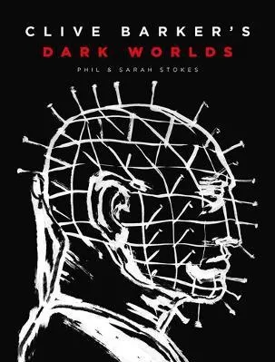 Clive Barker's Dark Worlds Phil and Sarah Stokes Abrams Hardback 2022